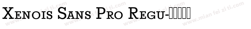 Xenois Sans Pro Regu字体转换